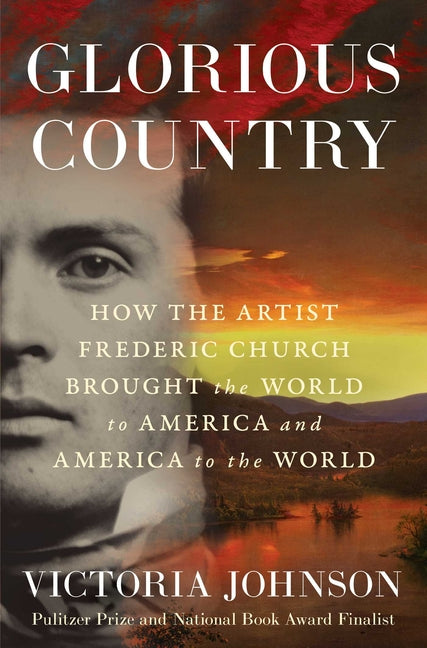 Book cover for Glorious Country: How the Artist Frederic Church Brought the World to America and America to the World