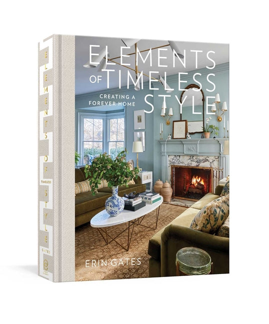 Book cover for Elements of Timeless Style: Creating a Forever Home