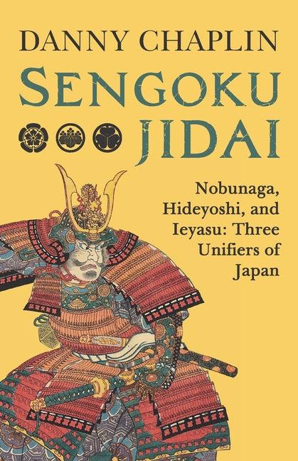 Book cover for Sengoku Jidai. Nobunaga, Hideyoshi, and Ieyasu: Three Unifiers of Japan