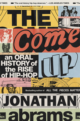 Book cover for The Come Up: An Oral History of the Rise of Hip-Hop