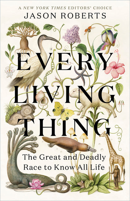 Book cover for Every Living Thing: The Great and Deadly Race to Know All Life
