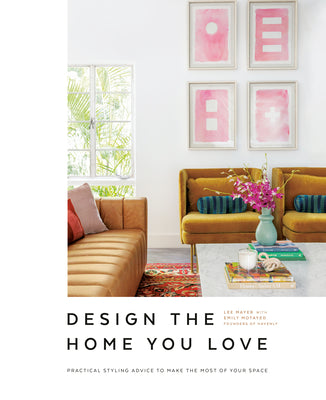 Book cover for Design the Home You Love: Practical Styling Advice to Make the Most of Your Space [An Interior Design Book]
