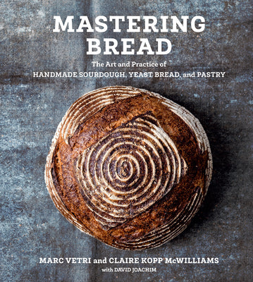 Book cover for Mastering Bread: The Art and Practice of Handmade Sourdough, Yeast Bread, and Pastry [A Baking Book]