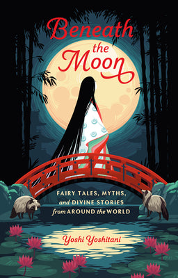 Book cover for Beneath the Moon: Fairy Tales, Myths, and Divine Stories from Around the World