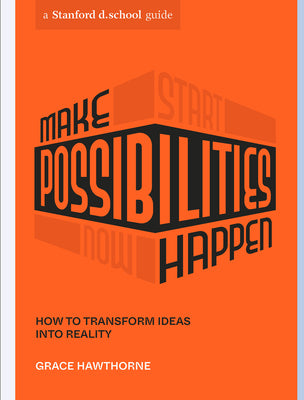 Book cover for Make Possibilities Happen: How to Transform Ideas Into Reality