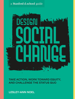 Book cover for Design Social Change: Take Action, Work Toward Equity, and Challenge the Status Quo