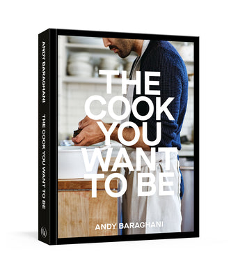 Book cover for The Cook You Want to Be: Everyday Recipes to Impress [A Cookbook]