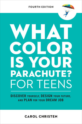 Book cover for What Color Is Your Parachute? for Teens, Fourth Edition: Discover Yourself, Design Your Future, and Plan for Your Dream Job