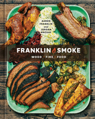 Book cover for Franklin Smoke: Wood. Fire. Food. [A Cookbook]