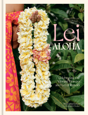 Book cover for Lei Aloha: Celebrating the Vibrant Flowers and Lei of Hawai'i