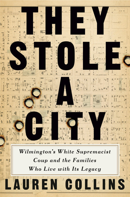 Book cover for They Stole a City: Wilmington's White Supremacist Coup and the Families Who Live with Its Legacy