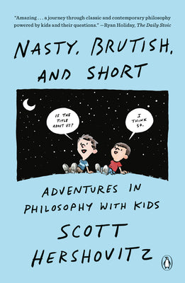 Book cover for Nasty, Brutish, and Short: Adventures in Philosophy with Kids