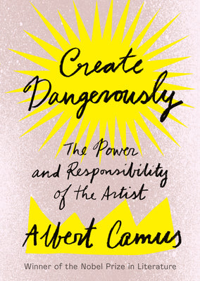 Book cover for Create Dangerously: The Power and Responsibility of the Artist