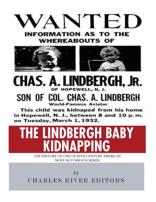 The Lindbergh Baby Kidnapping: The History of One of 20th Century Amer ...