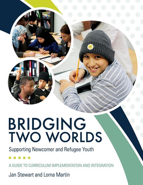 Book cover for Bridging Two Worlds: Supporting Newcomer and Refugee Youth