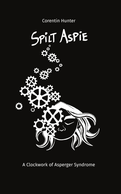 Book cover for Spilt Aspie: A Clockwork of Asperger Syndrome