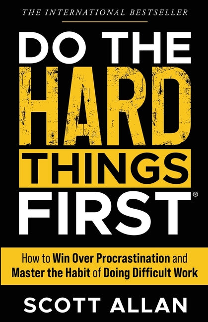 Book cover for Do the Hard Things First: How to Win Over Procrastination and Master the Habit of Doing Difficult Work