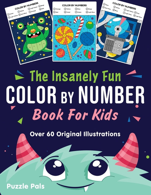 Book cover for Insanely Fun Color By Number Book For Kids: Over 60 Original Illustrations with Space, Underwater, Jungle, Food, Monster, and Robot Themes