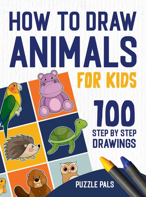 Book cover for How To Draw Animals: 100 Step By Step Drawings For Kids