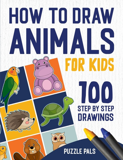 Book cover for How To Draw Animals: 100 Step By Step Drawings For Kids