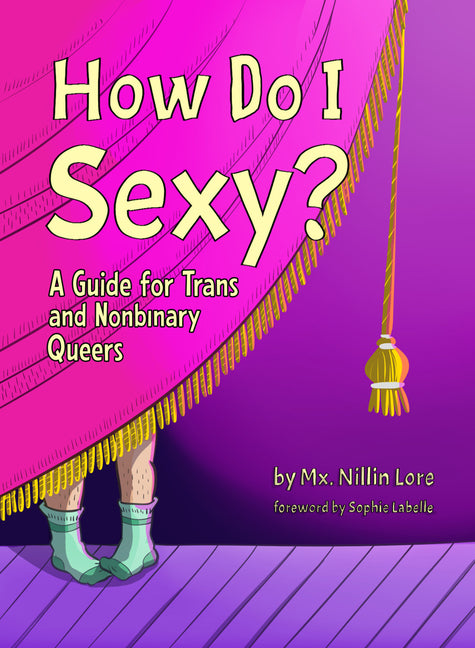 Book cover for How Do I Sexy?: A Guide for Trans and Nonbinary Queers