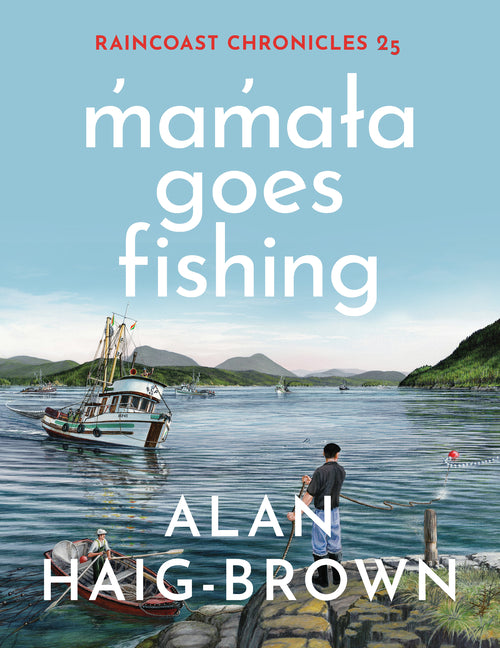 Book cover for Raincoast Chronicles 25: M̓am̓aɫa Goes Fishing