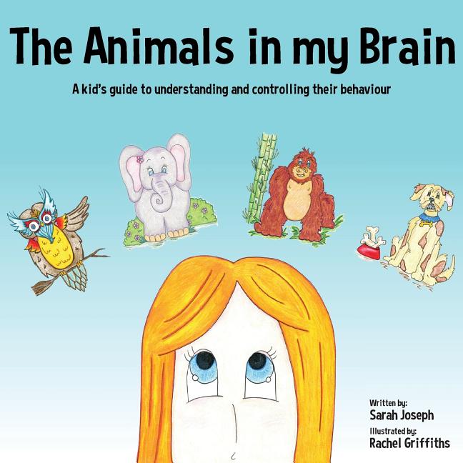 Book cover for Animals in my Brain: A kid's guide to understanding and controlling their behaviour