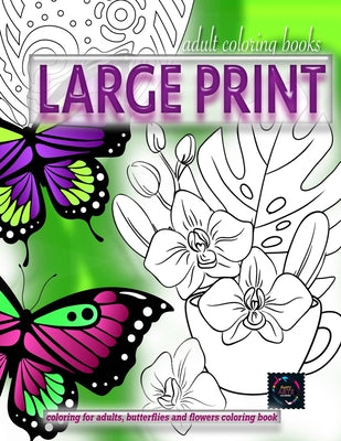 Book cover for Adult coloring books LARGE print, Coloring for adults, Butterflies and flowers coloring book: Large print adult coloring books