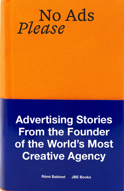 Book cover for No Ads Please: Advertising Stories from the Founder of the World's Most Creative Agency