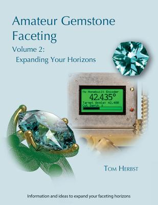 Book cover for Amateur Gemstone Faceting Volume 2: Expanding Your Horizons