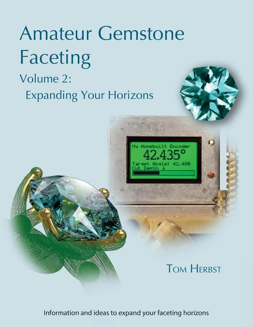 Book cover for Amateur Gemstone Faceting Volume 2: Expanding Your Horizons