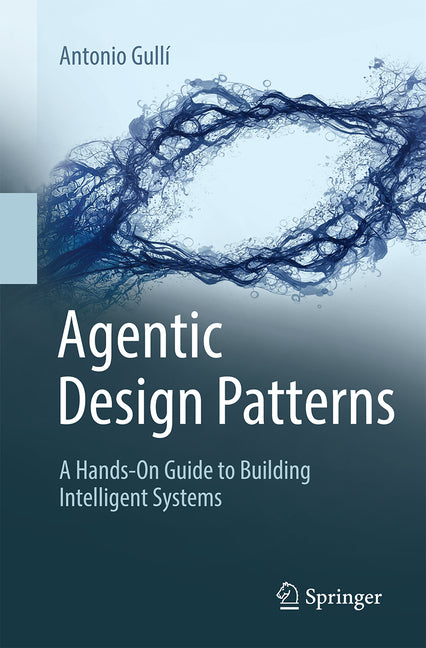 Book cover for Agentic Design Patterns: A Hands-On Guide to Building Intelligent Systems