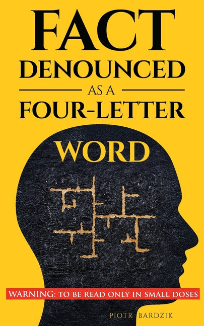 Book cover for Fact Denounced as a Four-Letter Word: and other accidental thoughts in a world dominated by common nonsense