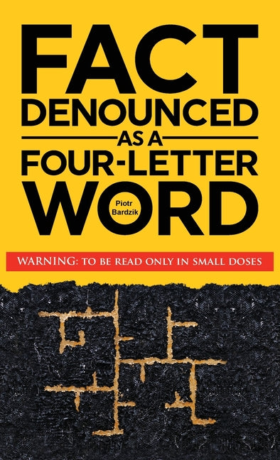 Book cover for Fact Denounced as a Four-Letter Word: and other accidental thoughts in a world dominated by common nonsense