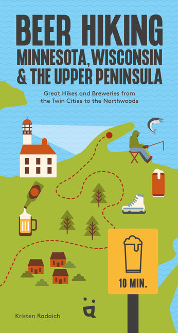 Book cover for Beer Hiking Minnesota, Wisconsin & the Upper Peninsula: Great Hikes and Breweries from the Twin Cities to the Northwoods