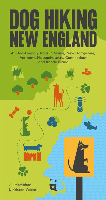 Book cover for Dog Hiking New England: 45 Dog-Friendly Trails in Maine, New Hampshire, Vermont, Massachusetts, Connecticut and Rhode Island