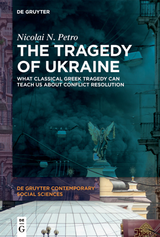 Book cover for The Tragedy of Ukraine: What Classical Greek Tragedy Can Teach Us about Conflict Resolution
