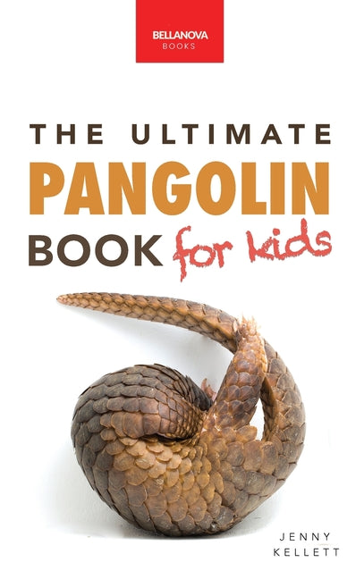Book cover for Pangolins The Ultimate Book for Kids: Pangolin Facts, Endangered Mammal Photos, Quiz, STEM & Conservation Activities