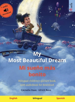 Book cover for My Most Beautiful Dream - Mi sueño más bonito (English - Spanish): Bilingual children's picture book, with audiobook for download