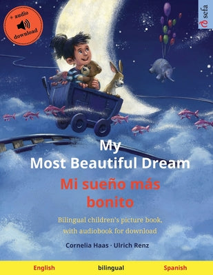 Book cover for My Most Beautiful Dream - Mi sueño más bonito (English - Spanish): Bilingual children's picture book, with audiobook for download