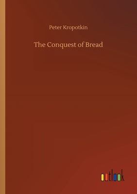 Book cover for The Conquest of Bread