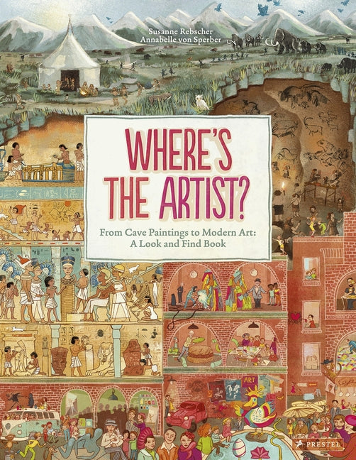 Book cover for Where's the Artist?: From Cave Paintings to Modern Art: A Look and Find Book