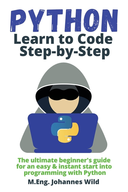 Book cover for Python Learn to Code Step by Step: The ultimate beginner's guide for an easy & instant start into programming with Python