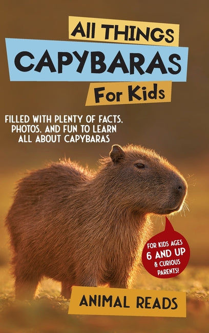 Book cover for All Things Capybaras For Kids: Filled With Plenty of Facts, Photos, and Fun to Learn all About Capybaras