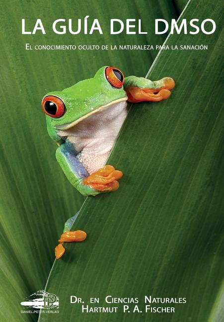 Book cover for La Guía del DMSO: El conocimiento oculto de la naturaleza para la sanacíones