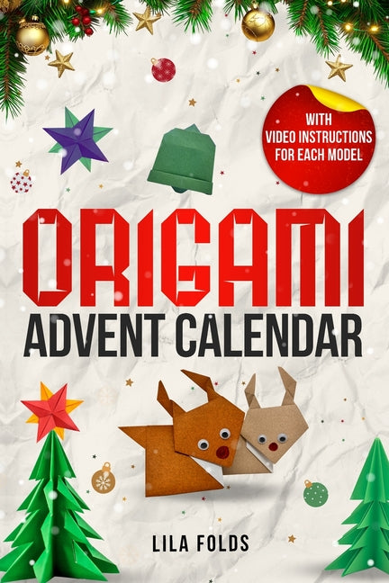 Book cover for Origami Advent Calendar book for Kids and Adults: 24 Origami models for a creative Christmas and Advent season - With QR code and video instructions f