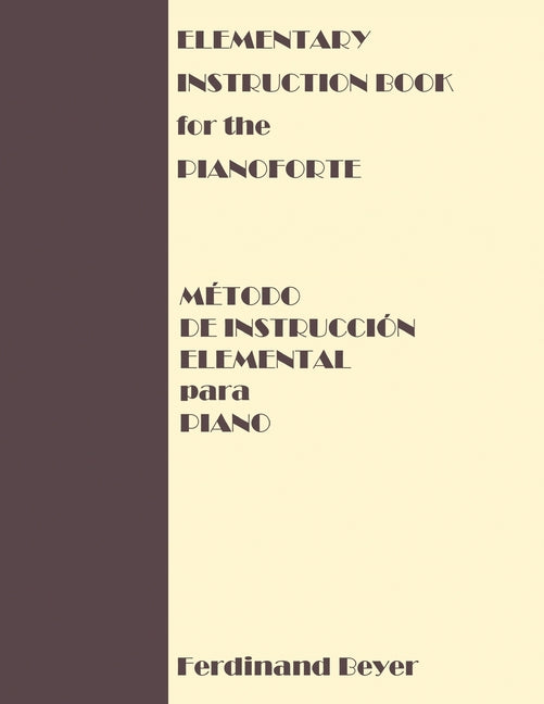 Book cover for Elementary Instruction Book for the Pianoforte/Metodo de Instruccion Elemental para Piano