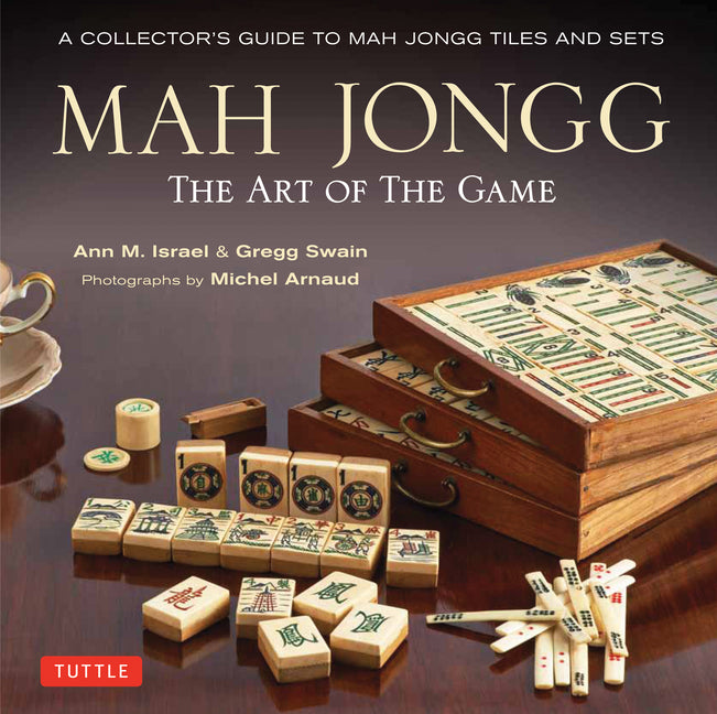 Book cover for Mah Jongg: The Art of the Game: A Collector's Guide to Mah Jongg Tiles and Sets
