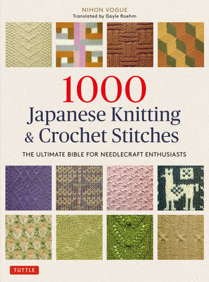 Book cover for 1000 Japanese Knitting & Crochet Stitches: The Ultimate Bible for Needlecraft Enthusiasts