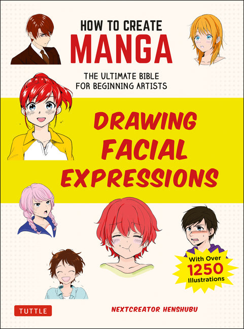 Book cover for How to Create Manga: Drawing Facial Expressions: The Ultimate Bible for Beginning Artists (with Over 1,250 Illustrations)